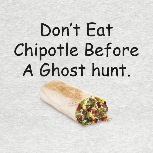 Don't Eat Chipotle Before a Ghost Hunt by JustParanormal1
